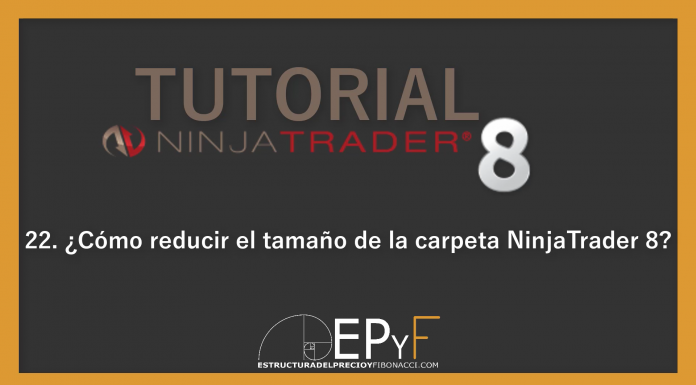 Tutorial 22 NinjaTrader 8 de Sistema EPyF: ¿Cómo reducir el tamaño de la carpeta NinjaTrader 8?
